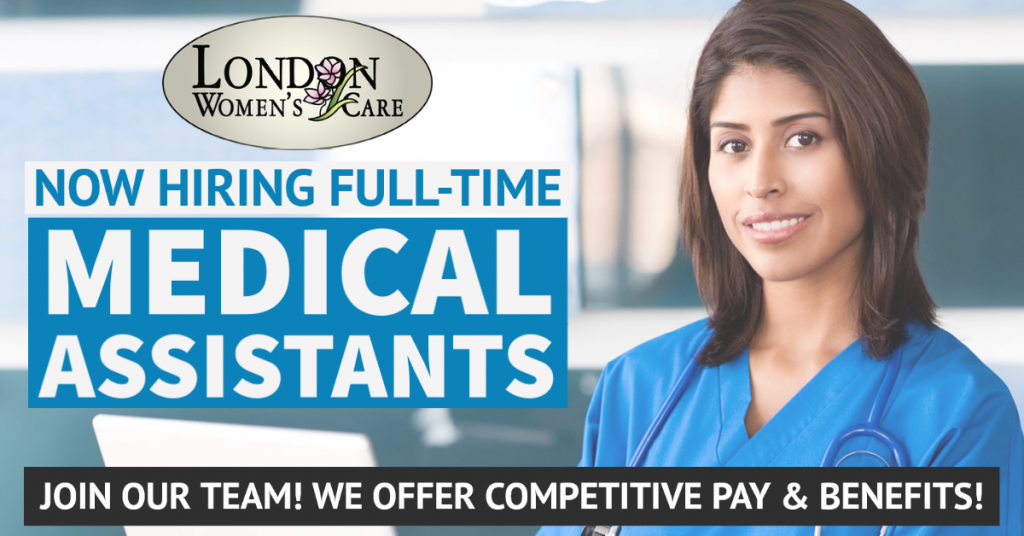 Now Hiring Full Time Medical Assistants London Womens Care 5236